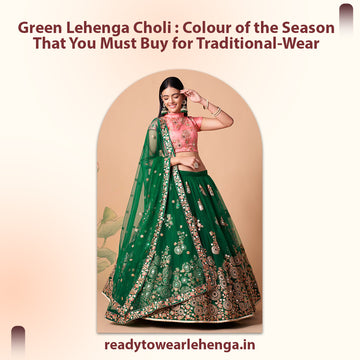 Green Lehenga Choli : Colour of the Season That You Must Buy for Traditional-Wear